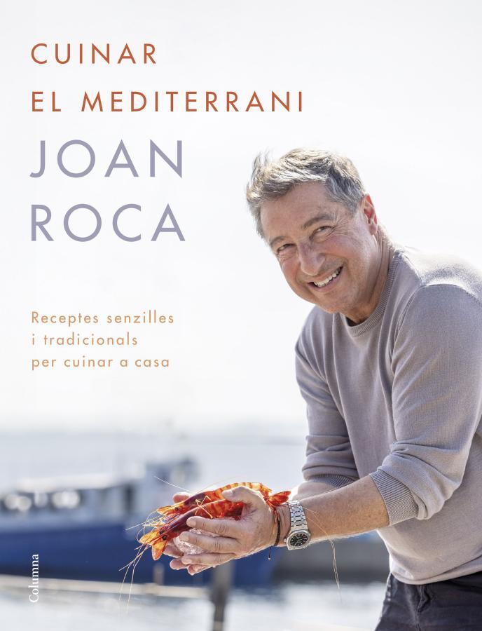 “Cuinar el Mediterrani” d'en Joan Roca